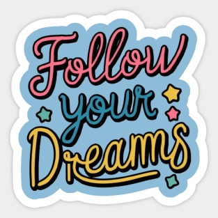 Follow Your Dreams Sticker